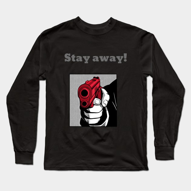 Stay away! Long Sleeve T-Shirt by NickDsigns